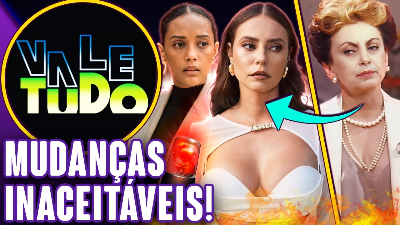 VALE TUDO: GLOBO REVOLTA PÚBLICO COM MUDANÇAS RADICAIS EM NOVA VERSÃO DA NOVELA! | Virou Festa