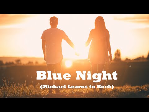 Michael Learns To Rock - Blue Night ( Video Lyrics + Vietsub )