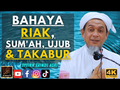 Syeikh Zainul Asri - BAHAYA RIAK, SUM'AH, UJUB & TAKABUR