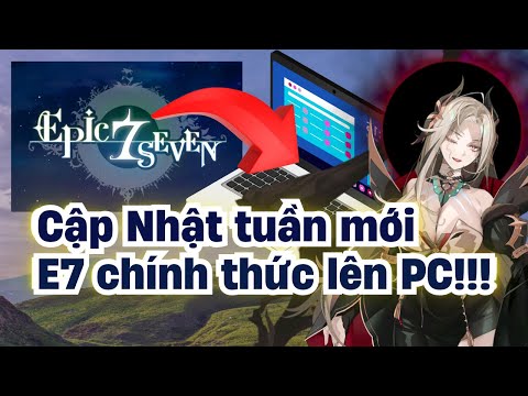 Epic Seven Đã có PC Client!!! - Cập Nhật Tuần Mới E7 có gì hot!!