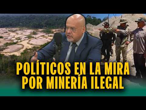 Fiscalía investiga nexos políticos de minería ilegal