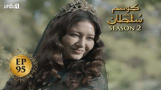 Kosem Sultan  Season 2  Episode 95  Turkish Drama 