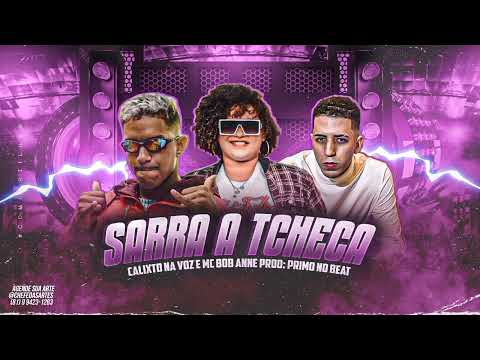 CALIXTO NA VOZ E MC BOB ANNE - SARRA A TCHECA (Prod. Primo No Beat)