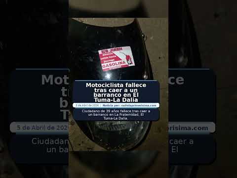 Motociclista fallece tras caer a un barranco en El Tuma-La Dalia