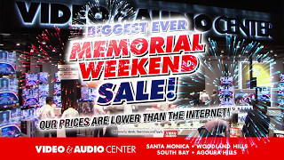 Great Memorial Weekend Deals NOW Video & Audio Center!