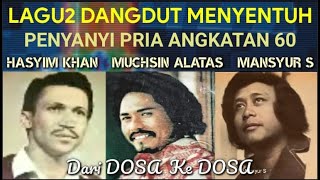 Download lagu Lagu2 Menyentuh Penyanyi dangdut Pria Era 60 - MUCHSIN ALATAS, HASYIM KHAN, MANSYUR S mp3