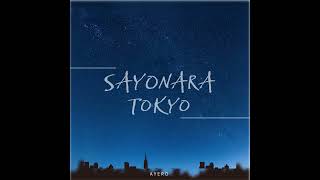 ♬ SAYONARA TOKYO / AYERO