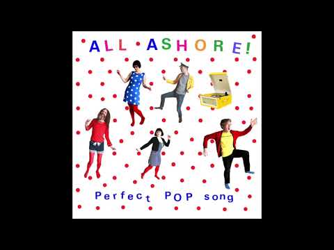 All Ashore! - Perfect Popsong