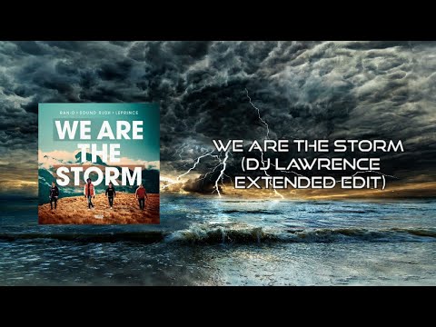 Ran-D X Sound Rush X LePrince - We Are The Storm (DJ Lawrence Extended Edit)