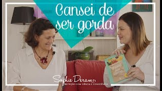 "Cansei de ser gorda" - Faça as pazes com a comida