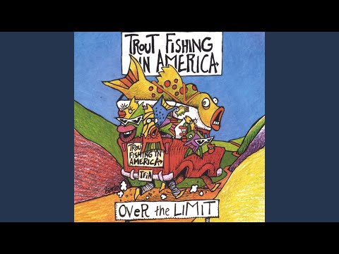 No Matter What Goes Right - Trout Fishing in America