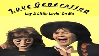 Love Generation - Lay A Little Lovin' On Me