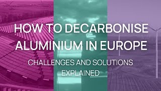 How to Decarbonise Aluminium in Europe – Challenges and Solutions Explained