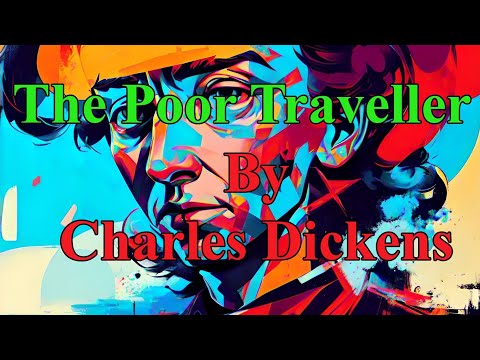 The Poor Traveller by Charles Dickens (illustrated ver)