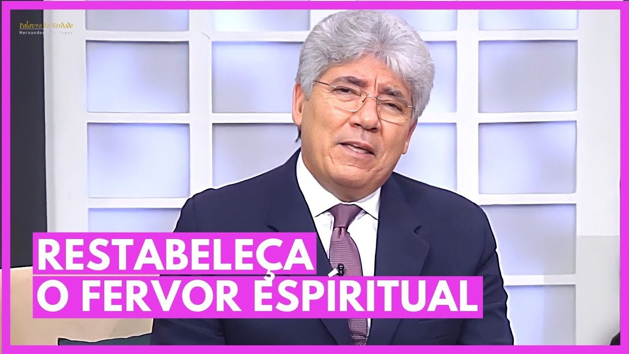 RESTABELEÇA O FERVOR ESPÍRITUAL - Hernandes Dias Lopes