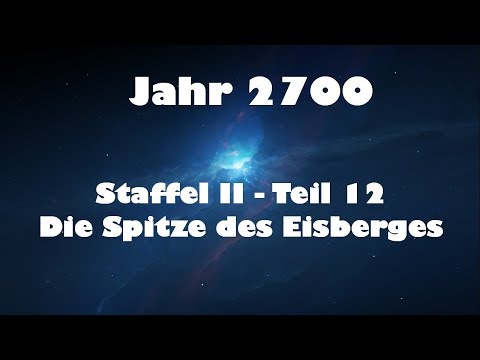 Jahr 2700 Teil 12 - Die Spitze des Eisberges