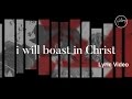 Hillsong Worship - I Will Boast in Christ (Lyric Video)