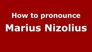 How to pronounce Marius Nizolius
