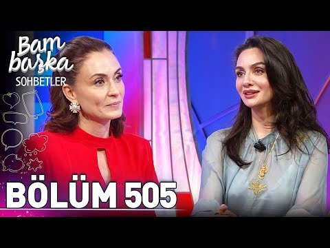 Bambaşka Sohbetler 505. Bölüm - Birce Akalay | 'Ben Kendimi Yeniden Yetiştirdim'