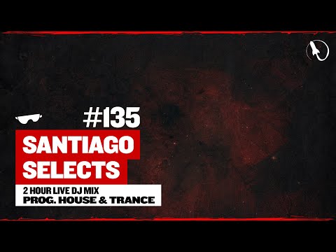 Best Progressive House & Trance DJ Mix | Santiago Selects - Episode 135 with Seren Santiago