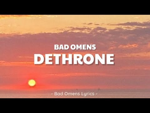 Bad Omens - Dethrone (Lyrics) 🎵