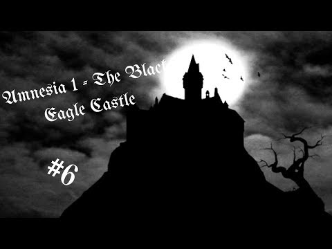 Amnesia 1 - The Black Eagle Castle #6: WTF AM I SUPPOSED TO DO?