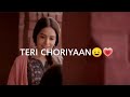 Teri choriyaan song status | Teri choriya whatsapp status | Teri choriyaan guru randhawa status