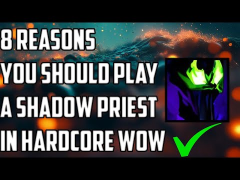 8 Reasons Why You SHOULD Play A Shadow Priest In Hardcore Classic WoW
