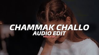 Chammak Challo『edit audio』