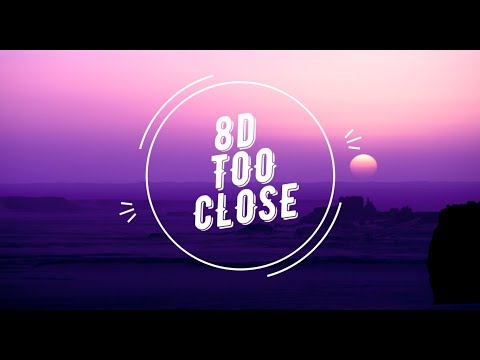 Too Close (8D) - Ria Mae & Dan Talevski