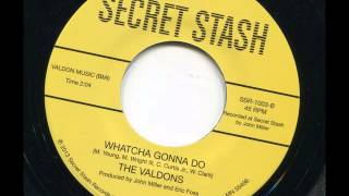 THE VALDONS - Whatcha gonna do - SECRET STASH