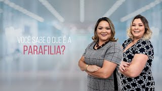 Você sabe o que é a Parafilia? | Nova Mulher Clínica