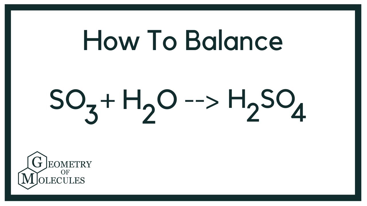How to Balance SO3 + H2O = H2SO4
