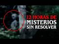 12 HORAS De MISTERIOS SIN RESOLVER La Antología DEFINITIVA Para No Dormir MundoCreepy
