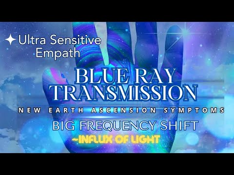 Spoken)Blue Ray Transmission: Empath Starseed/New Earth Shift Ascension Symptoms/Big Frequency Shift