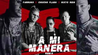 Farruko Ft.Sixto Rein Y Chucho Flash – A Mi Manera (Official Remix) (Audio)