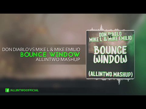 Don Diablo vs. Mike L & Mike Emilio - Bounce Window (ALLINTWO Mashup)