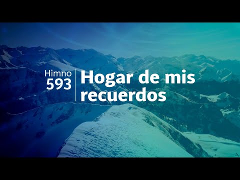 Himno Adventista 593 - Hogar de mis recuerdos