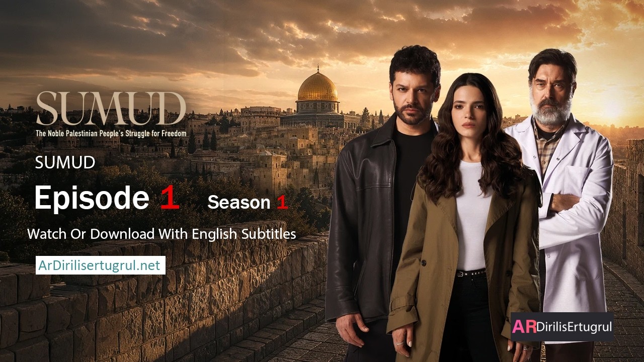 Sumud Season 1 Episode 1 With English Subtitles