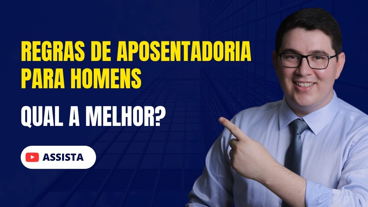 Qual a melhor regra de aposentadoria para homens?