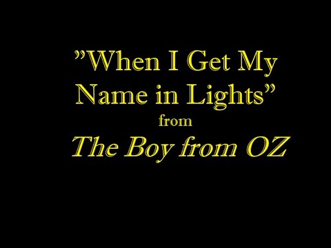 "When I Get My Name In Lights" from "The Boy from OZ"