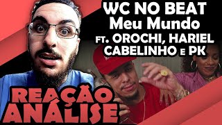 WCNOBEAT - MEU MUNDO FT. OROCHI, HARIEL, CABELINHO E PK [REAÇÃO ANÁLISE]