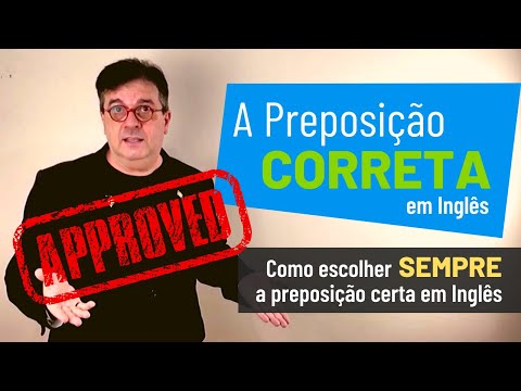 Como Escolher a Preposição Correta - Sem erros! :D