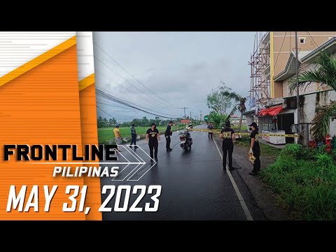 FRONTLINE PILIPINAS LIVESTREAM | May 31, 2023
