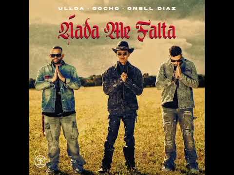 Nada Me Falta (Feat. Ulloa y Onell Diaz) - Gocho
