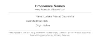 How to pronounce Luciana Frassati Gawronska