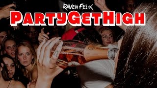Raven Felix - PartyGetHigh