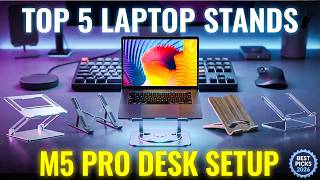 Top 5 Best MacBook Pro M5 Pro Laptop Stands for Desk Setup🔥 – Enhance Your Productivity!