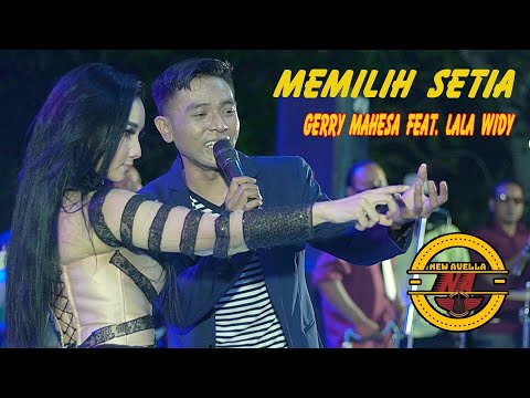 GERRY MAHESA / LALA WIDI - Memilih Setia -   New AVELLA | FUJI music