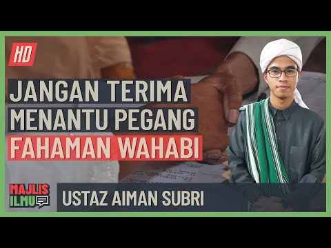 Ustaz Aiman Subri - Jangan Terima Menantu Pegang Fahaman Wahabi